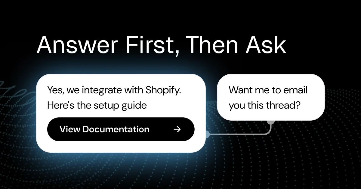 Answer First, Then Ask - a chatbot answering a Shopify integration question with a documentation link, then offering to email the thread